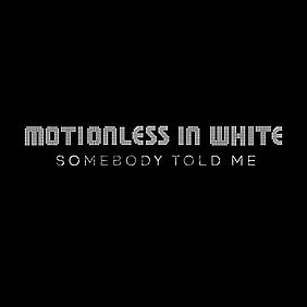 Singlecover Motionless In White - Somebody Told Me