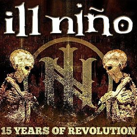 Ill Niño - 15 years anniversary of Revolution Revolución